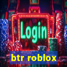 btr roblox